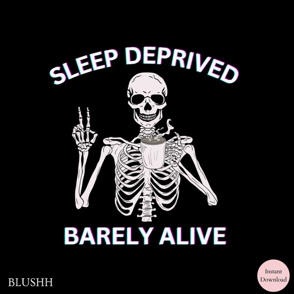 Sleep Deprived Barely Alive svg, Halloween Coffee png, Funny Skeleton Coffee svg, Spooky Season svg, Funny Skeleton Halloween shirt png