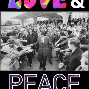 May include: Black and white photograph with the words "LOVE & PEACE" in colorful and white text. The image shows a crowd of people reaching out to shake hands with a man in a suit.