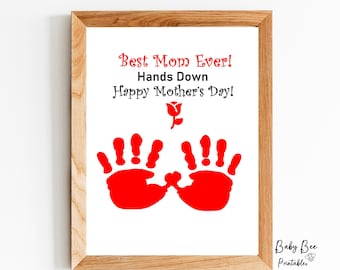 Best Mom Ever Hands Down Handprint art/ Mom Mother's Day gift/ Baby toddler kid art Keepsake/ DIY Handprint art craft