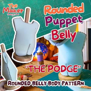 May include: A light blue puppet belly form with a wooden dowel and base. The image text reads "Rounded Puppet Belly" and "The Podge" and "Rounded Belly Body Pattern". The Maker Sewing Patterns logo is in the upper left corner.