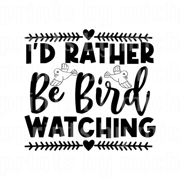 Rather Be Bird Watching SVG Digital File, Bird SVG, Bird Lovers, SGV file cricuit clipart commercial use