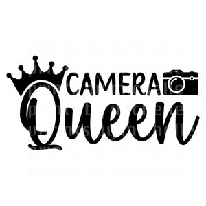 Camera Queen SVG Digital File, Photographer Gift, SVG, SGV file Cricuit Clipart