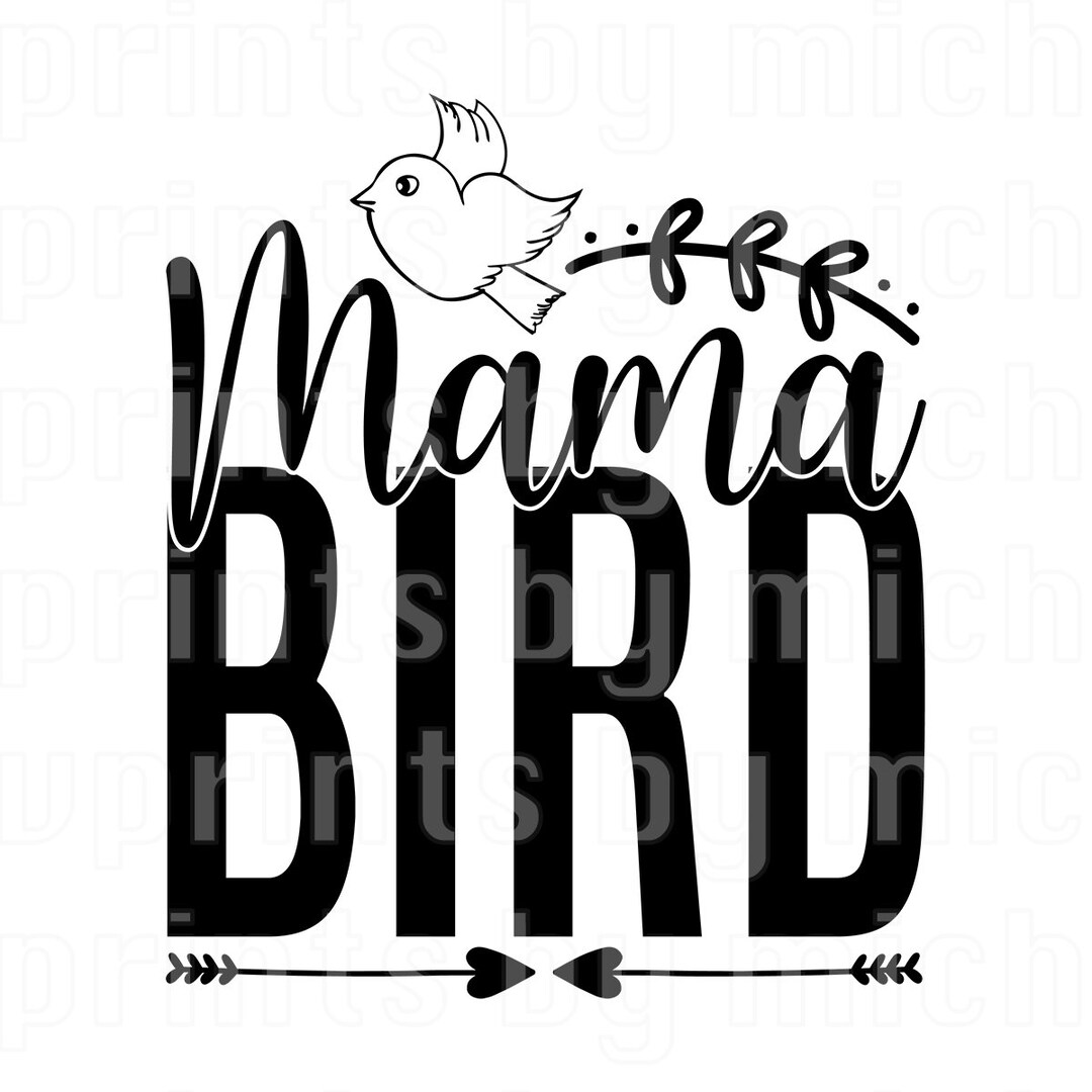 Mama Bird SVG Digital File, Bird SVG, Bird Lover, Mom, SGV File Cricuit