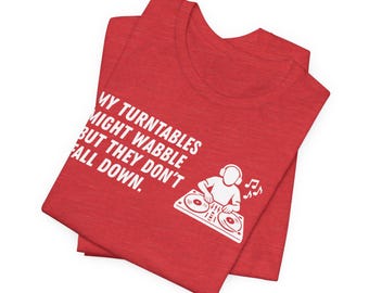 My Turnables Might Wabble, T-Shirt