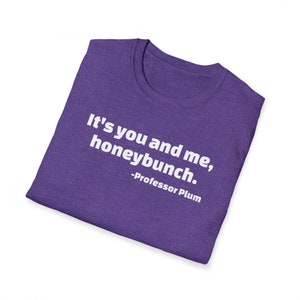 Professor Plum quote, Clue, Unisex Softstyle T-Shirt