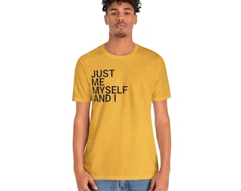 Just Me Myself and I Tee
