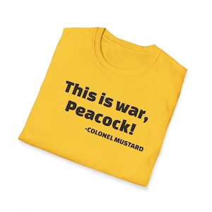 Colonel Mustard This is war Peacock, Clue, Unisex Softstyle T-Shirt
