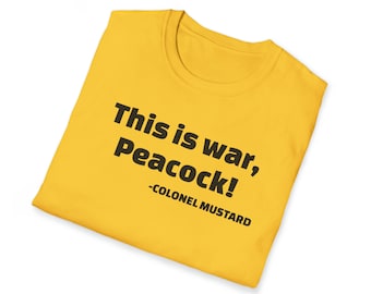 Colonel Mustard This is war Peacock, Clue, Unisex Softstyle T-Shirt