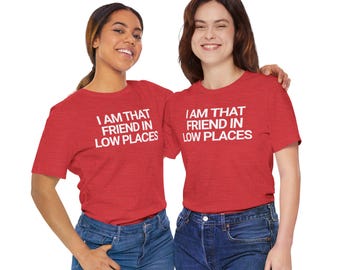 Friend in Low Places Tee