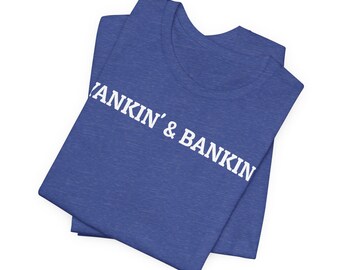 Yankin' and Bankin' Tee
