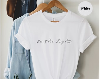 Be the Light Tshirt - Be the Light Inspirational Shirt | Christian Shirts | Faith Shirt | Be the Light Tee | Bible Verse Shirt | Easter