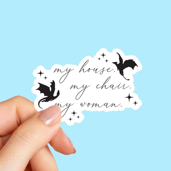 My House My Chair My Woman Sticker, Fantasy Sticker, Dragon Stickers, Bookish Sticker, Gift for Book Lover ,Fantasy Reader, Fourth wing