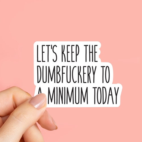 Let's Keep the Dumbfuckery Laptop Stickers Funny Etsy