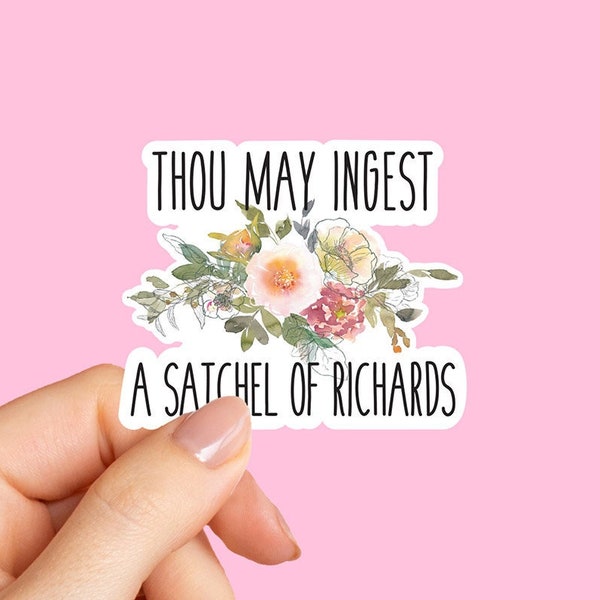 Thou may ingest a satchel of Richards Sticker, funny stickers, laptop decals, tumbler sticker, water bottle sticker, best friend gift