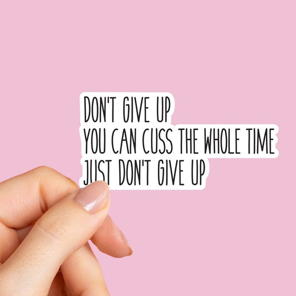 Don't give up laptop stickers, funny stickers, tumbler sticker, water bottle sticker, Laptop sticker, vinyl sticker, Quote Stickers