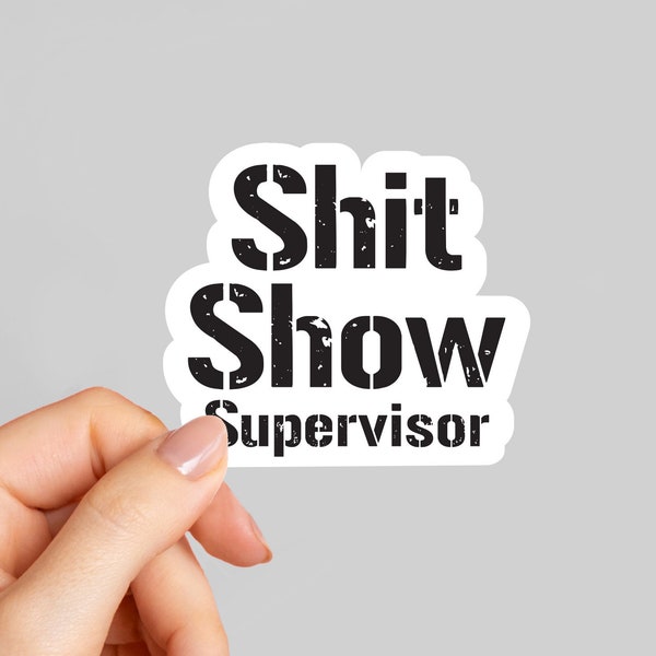 Shit Show Supervisor laptop stickers, funny stickers, sarcasm laptop decals,  tumbler sticker, water bottle sticker, stickers for tablet