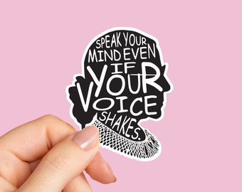 Speak Your Mind Even If Your Voice Shakes Sticker, Bumper Stickers, Woman's Rights, RBG Decal, Laptop Vinyl Sticker, Powerful Women Quote
