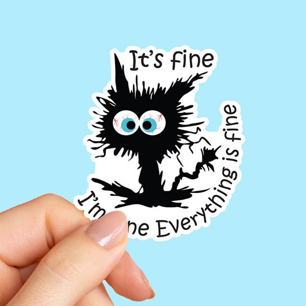 It's Fine I'm Fine Everything is Fine sticker, Funny Sticker, Cat Sticker, Water bottle sticker, Laptop Sticker, Macbook Sticker