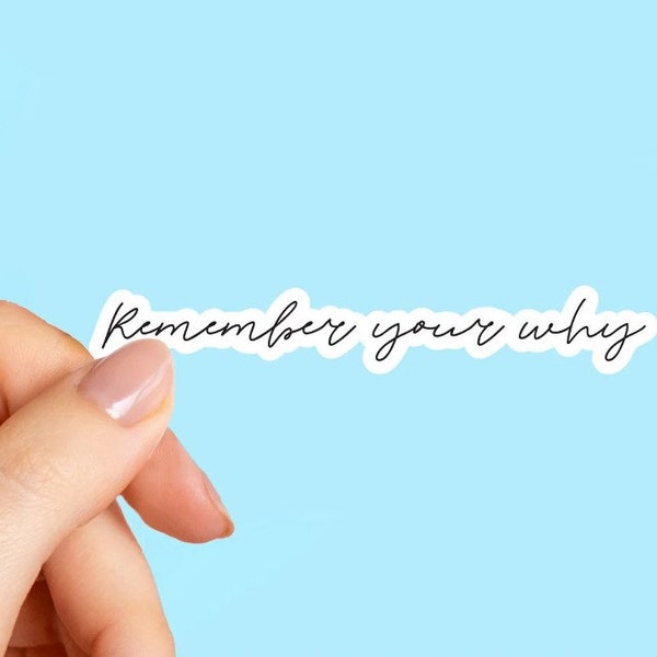 Remember Your Why Sticker, Motivational Sticker, Positive Quote Sticker, Positivity Sticker, Water Bottle Sticker, Laptop sticker