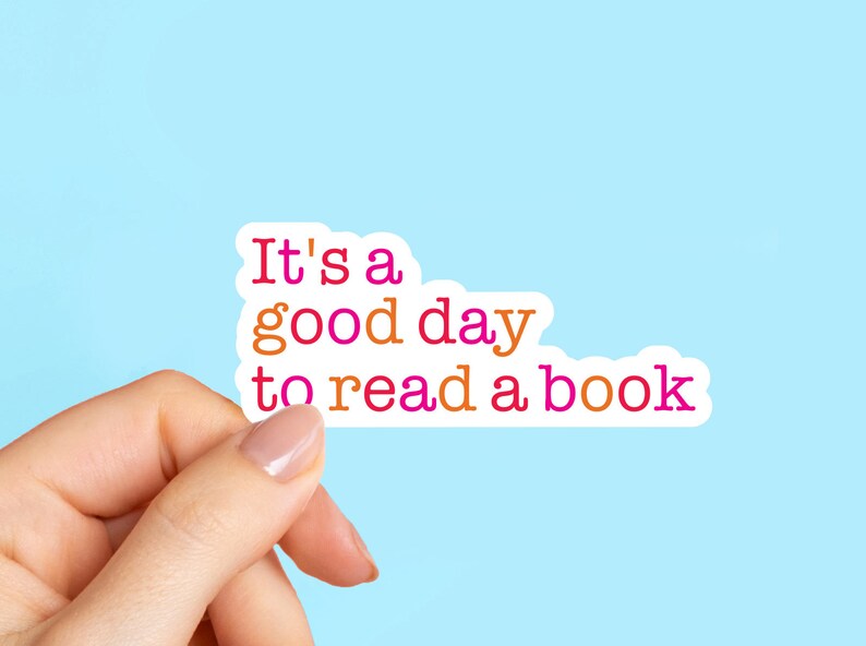 It's a good day to read a book, funny stickers, tumbler sticker, water bottle sticker, vinyl sticker, Teacher Stickers, Kindle Sticker image 1