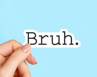 Bruh sticker, laptop stickers, funny stickers, sarcasm laptop decals, shenanigan tumbler sticker, water bottle sticker