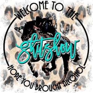 Welcome to the Sht Show - Barrel Racer - Sublimation Design Downloads - PNG - Print File for Sublimation or Print - Digital Download