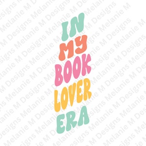May include: A colorful graphic design with the text "In My Book Lover Era" in a retro style font. The words are in different colors, including pink, orange, yellow, and green.