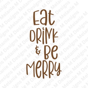 May include: Brown handwritten text on a white background that reads "Eat, Drink & Be Merry".