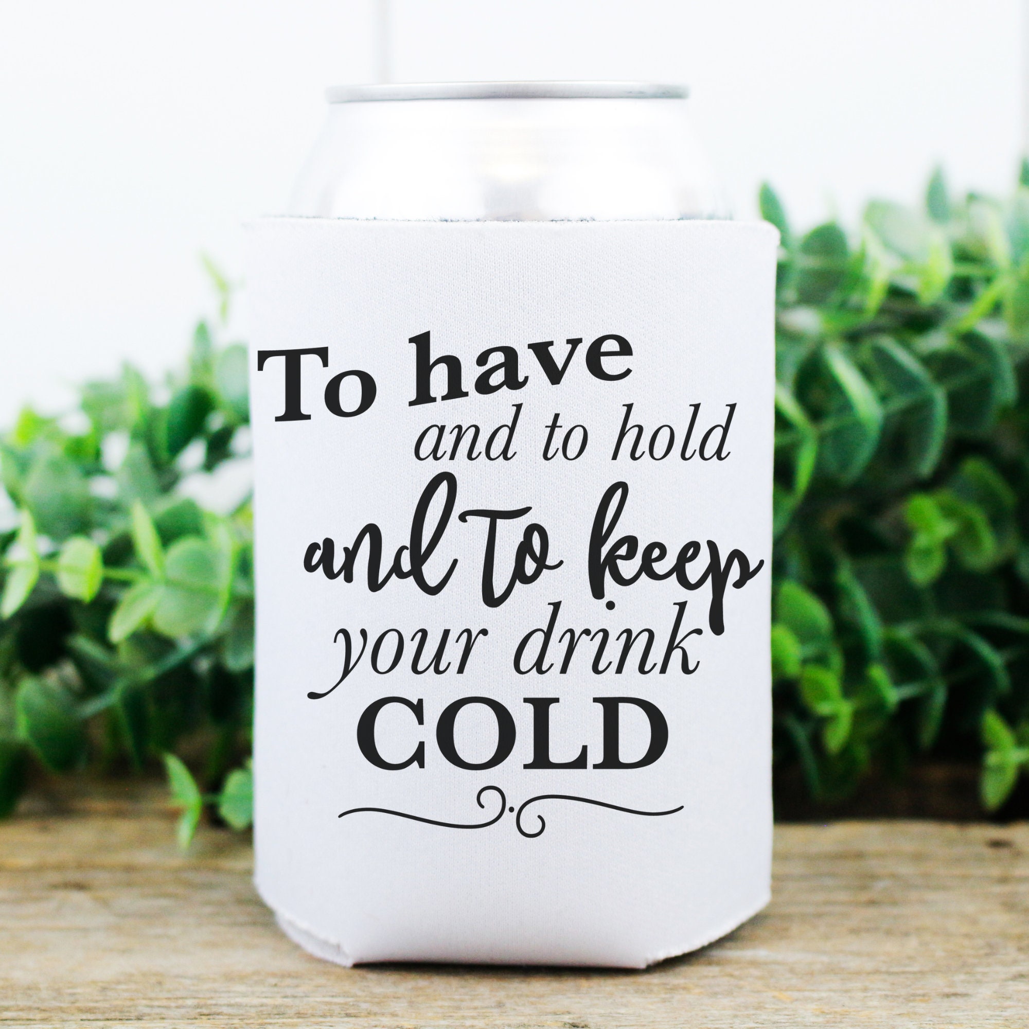To Have and to Hold to Keep Your Beer Cold Sign Drink Holder 