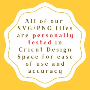 May include: White text on a yellow background in a cloud-shaped frame reads: "All of our SVG/PNG files are personally tested in Cricut Design Space for ease of use and accuracy."