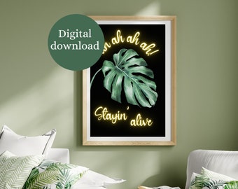 Stayin’ alive monstera printable poster