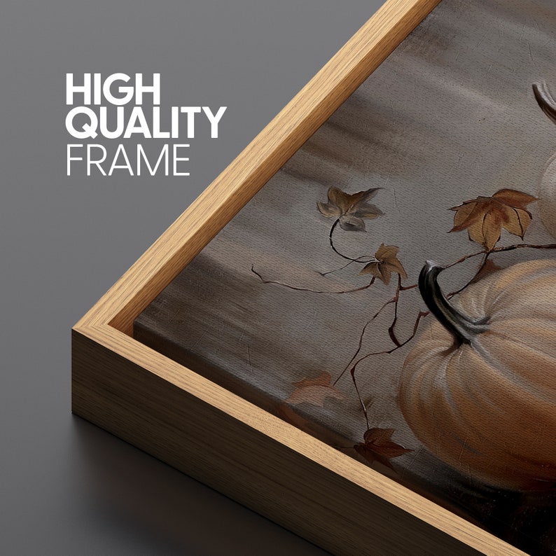 May include: A framed canvas print featuring a still life of pumpkins and autumn leaves. The artwork is in warm tones of beige, brown, and gray, with the text "HIGH QUALITY FRAME" visible on the frame.