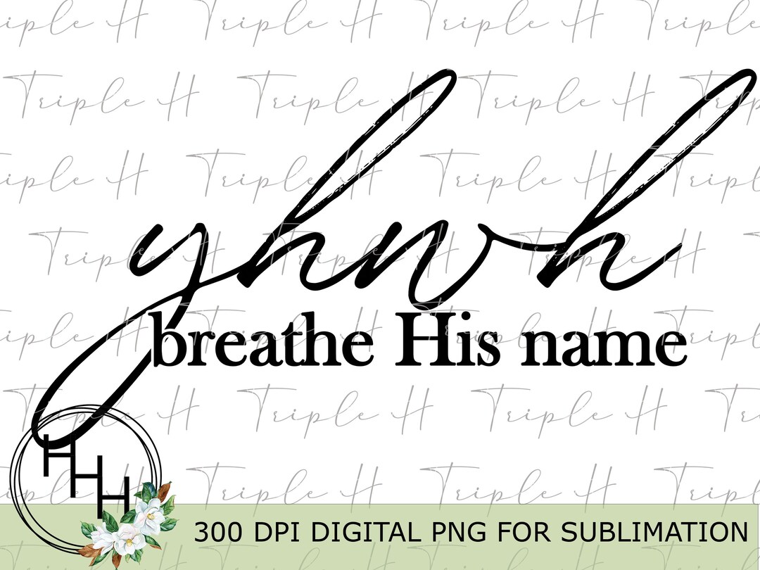 Yhwh Breathe His Name Instant DIGITAL Download PNG for Etsy