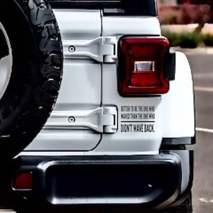 Better to be the one who waves Decal