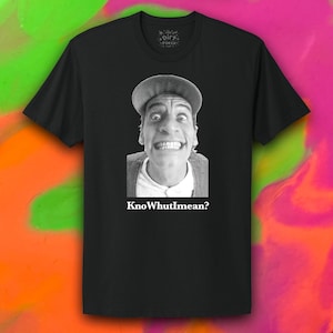 KNOWHUTIMEAN? ERNEST T SHIRT
