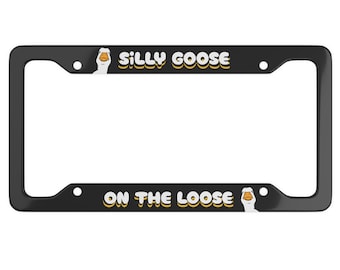 Silly Goose On The Loose License Plate Frame3- Silly Goose License Plate Cover- Silly Goose- Funny License Plate- Cute License Plate- Goose
