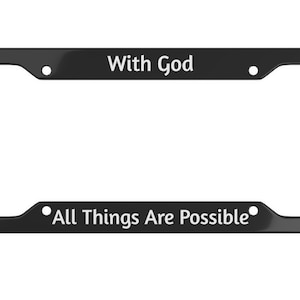 With God All Things Are Possible License Plate Frame - Car Accessories - Christian - License Plate - Bible Verse - License Plate Frame - God