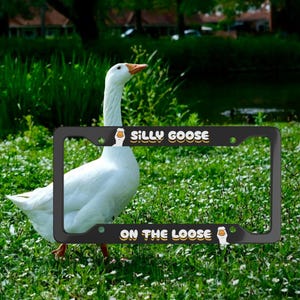 Silly Goose On The Loose License Plate Frame3- Silly Goose License Plate Cover- Silly Goose- Funny License Plate- Cute License Plate- Goose