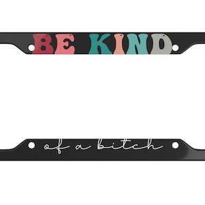 Be Kind License Plate Frame- Funny License Plate Cover- Be Kind- Womens License Plate Frame-Gift For Her-Retro Car Acccessory-Cute License