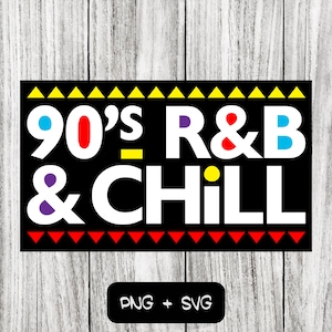 90s RnB And Chill SVG PNG Files, Black History Month, Black Pride - Instant Download