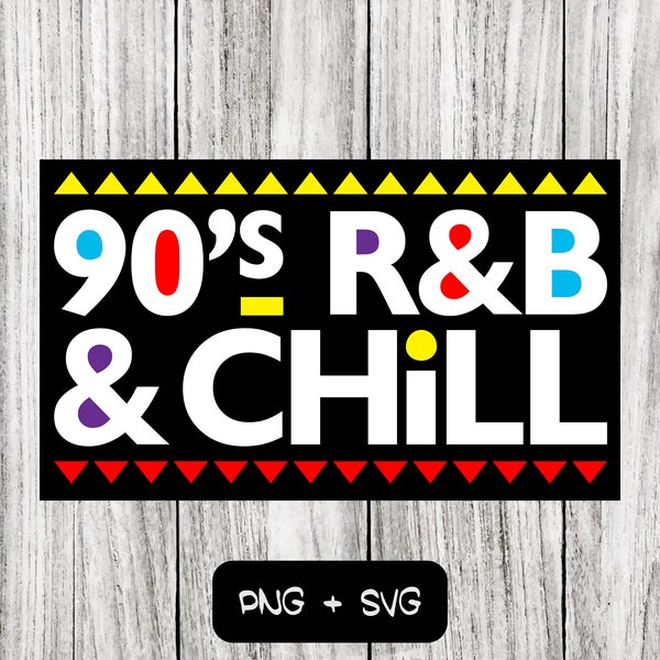 90s RnB And Chill SVG PNG Files, Black History Month, Black Pride - Instant Download