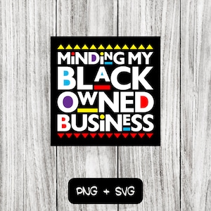 Minding My Black Owned Business SVG PNG Dateien - Sofort Download