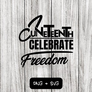 Juneteenth Celebrate Freedom SVG PNG Files - Instant Download