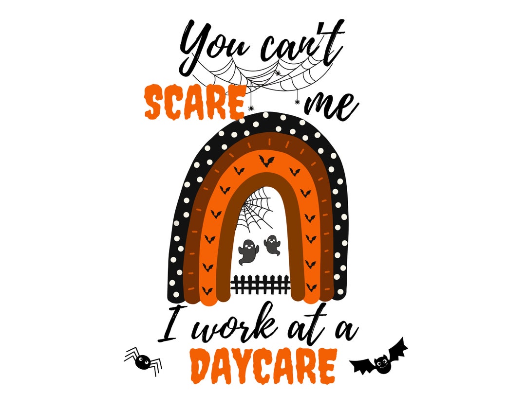You Cant Scare Me I Work At A Daycare Design Template Funny Halloween you-cant-scare-me-i-work-at-a-daycare-design-template-funny-halloween