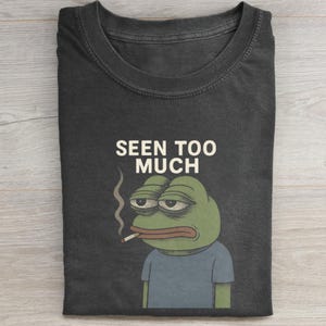 Seen too Much t-shirt