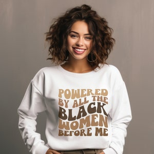 Powered Black Women Crewneck Sweatshirt, A Statement of Empowerment and Beauty, Black Women Gift Idea,