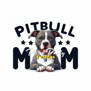 PNG Digital Download - Pitbull Mom - Pit Bull Bully Dog - PNG File Vivid Color Art Sublimation Design for Shirt and Decal Stickers