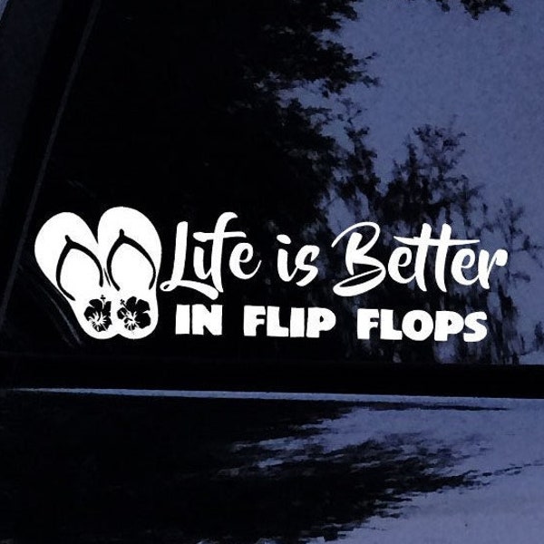 Life is Better in Flip Flops Hibiscus Decal - Beachy Girl Sticker - Vinyl Car Window Decal Sticker