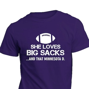She Loves Big Sacks and that MINNESOTA D. Unisex Dryblend Football Fan Tee Shirt Men Women - All Sizes - Ships Free!