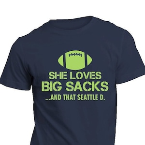 She Loves Big Sacks and that SEATTLE D. Unisex Dryblend Football Fan Tee Shirt Men Women - All Sizes - Ships Free!